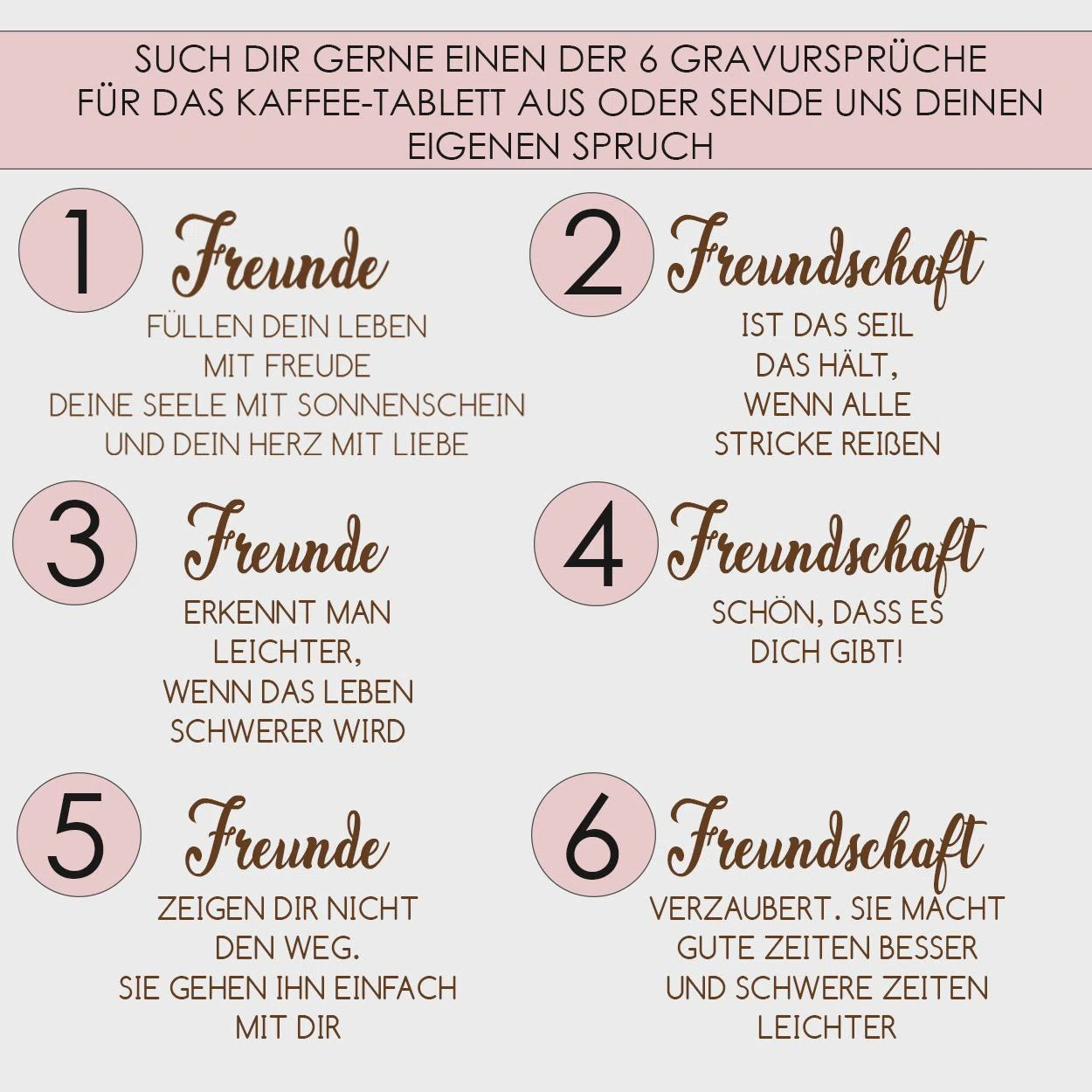 Auswahlübersicht für die Gravur eines Kaffee-Tabletts: sechs nummerierte Sprüche über Freunde und Freundschaft, darunter „Schön, dass es dich gibt!“. Alternativ ist ein eigener Spruch möglich.