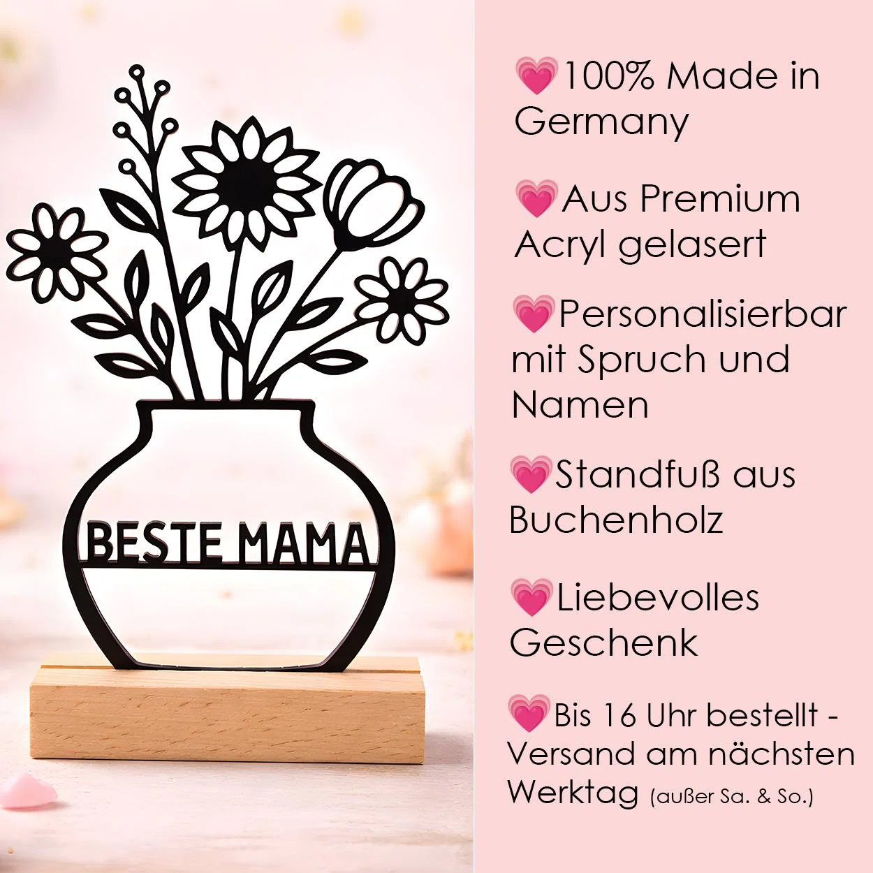 Produktinfo zum Blumenvasen-Aufsteller „Beste Mama“: in Deutschland aus Premium-Acryl gelasert, mit Spruch und Namen personalisierbar sowie mit Buchenholz-Standfuß. Versand bei Bestellung bis 16 Uhr am nächsten Werktag, außer am Wochenende.