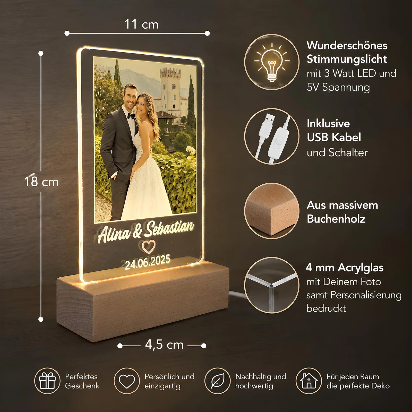 Maßgrafik einer beleuchteten Fototafel: 18 cm hoch, 11 cm breit und 4,5 cm tiefer Sockel. 4-mm-Acrylglas im Buchenholzfuß, warmes 3-Watt-LED-Licht mit 5 V sowie USB-Kabel und Schalter.
